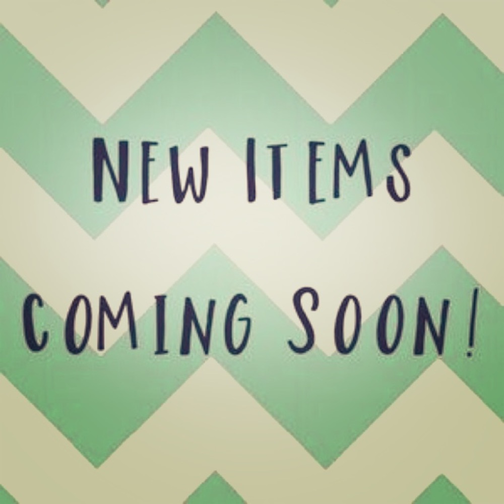 NEW ITEMS TO COME